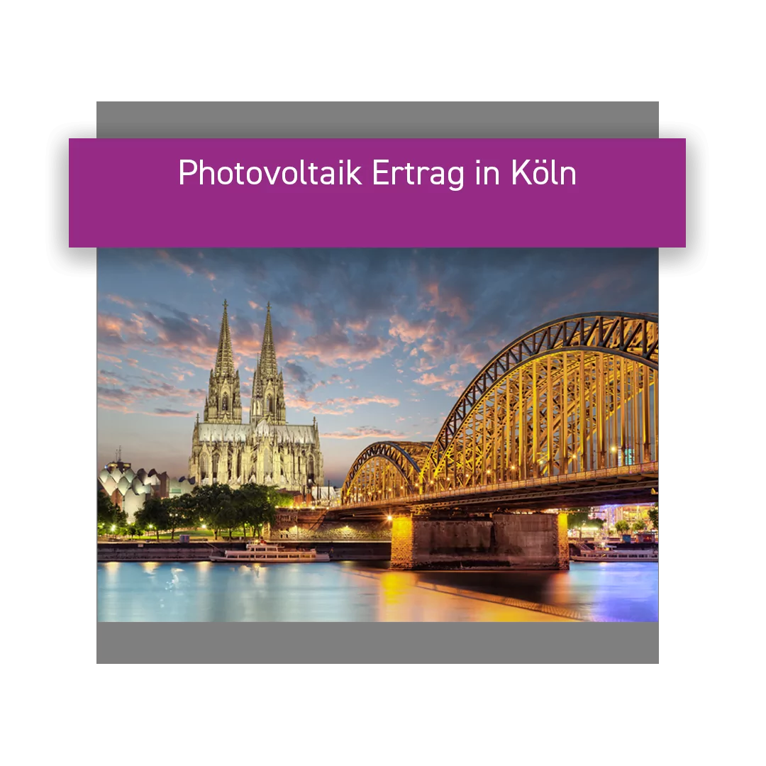 Wie hoch ist der Ertrag einer Photovoltaikanlage in Köln?