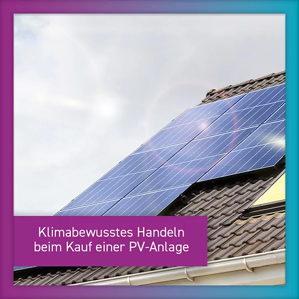 Klimabewusstes Handeln beim Kauf einer Photovoltaikanlage