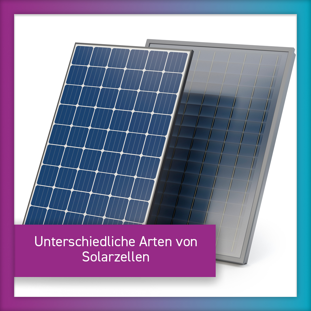 Die unterschiedlichen Arten von Solarzellen: Monokristallin, Polykristallin und Dünnschicht Solarmodule